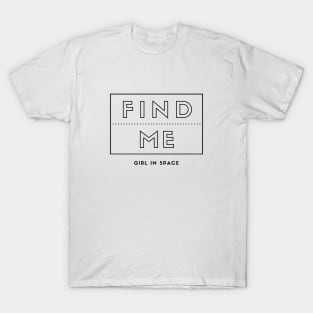 Find Me - Black Ink T-Shirt